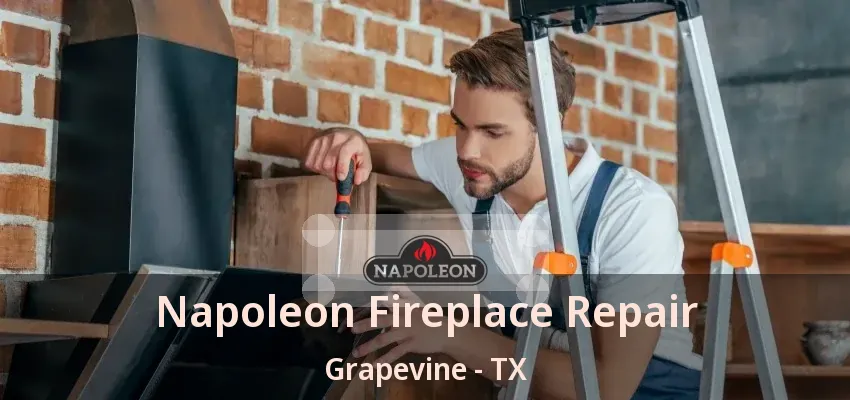 Napoleon Fireplace Repair Grapevine - TX