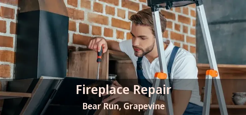 Fireplace Repair Bear Run, Grapevine - TX