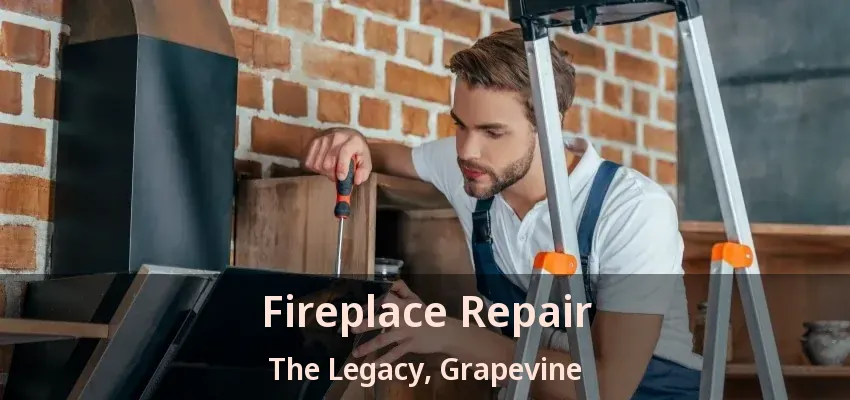 Fireplace Repair The Legacy, Grapevine - TX