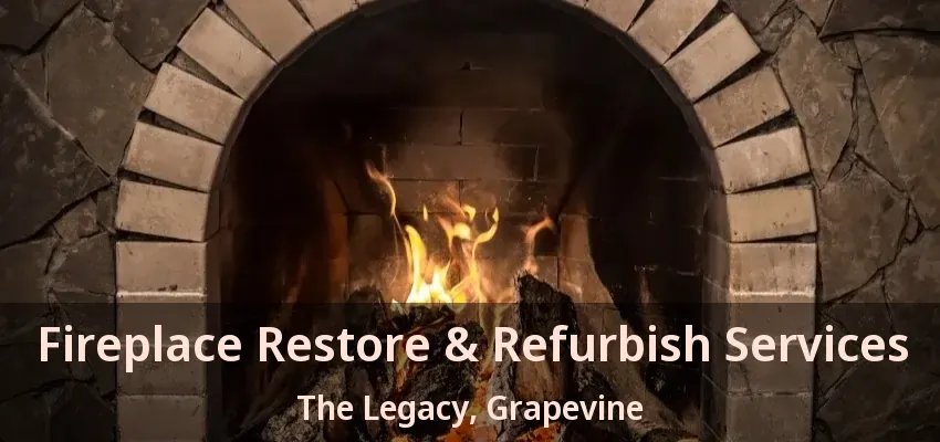 Fireplace Restore & Refurbish Services The Legacy, Grapevine - TX