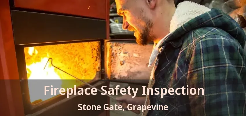 Fireplace Safety Inspection Stone Gate, Grapevine - TX