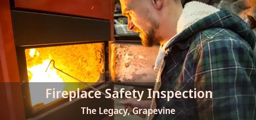 Fireplace Safety Inspection The Legacy, Grapevine - TX