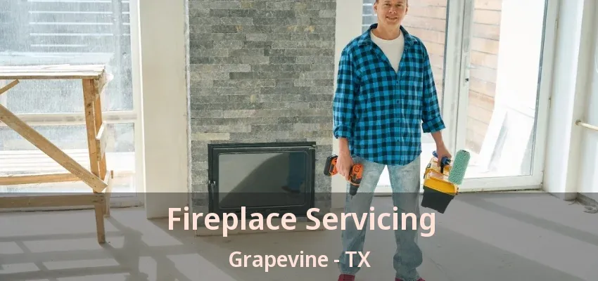 Fireplace Servicing Grapevine - TX