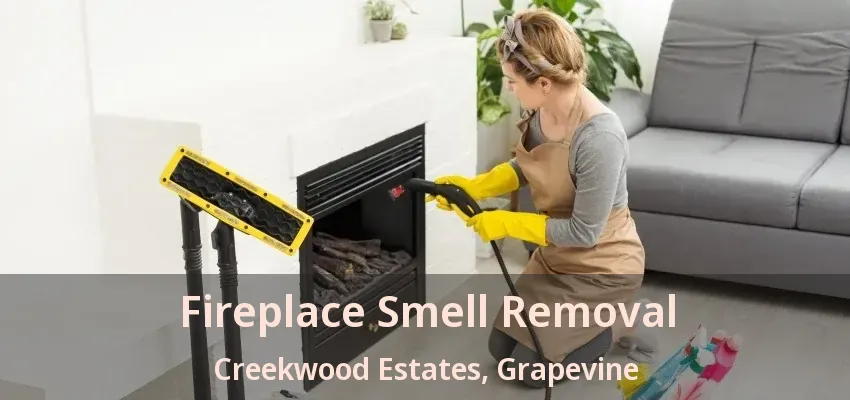 Fireplace Smell Removal Creekwood Estates, Grapevine - TX