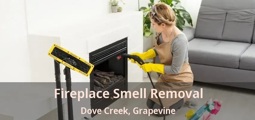 Fireplace Smell Removal Dove Creek, Grapevine - TX