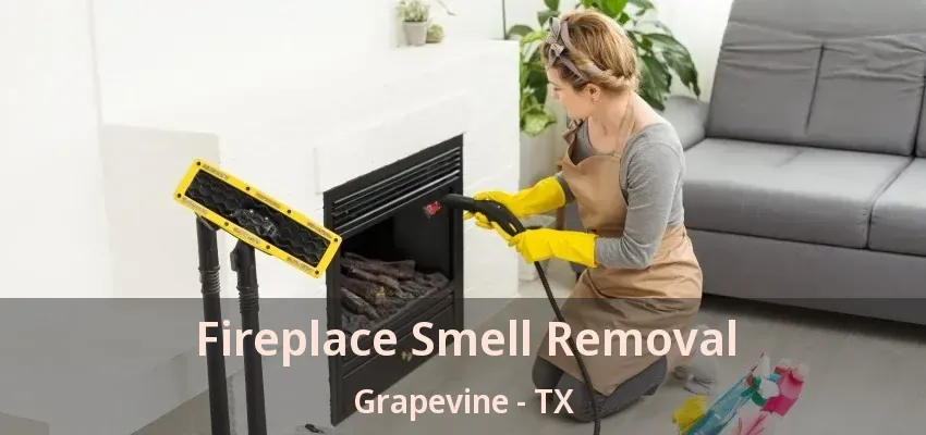 Fireplace Smell Removal Grapevine - TX
