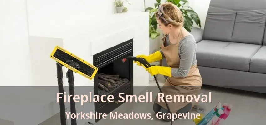 Fireplace Smell Removal Yorkshire Meadows, Grapevine - TX