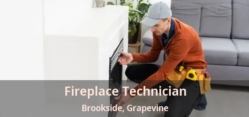 Fireplace Technician Brookside, Grapevine - TX