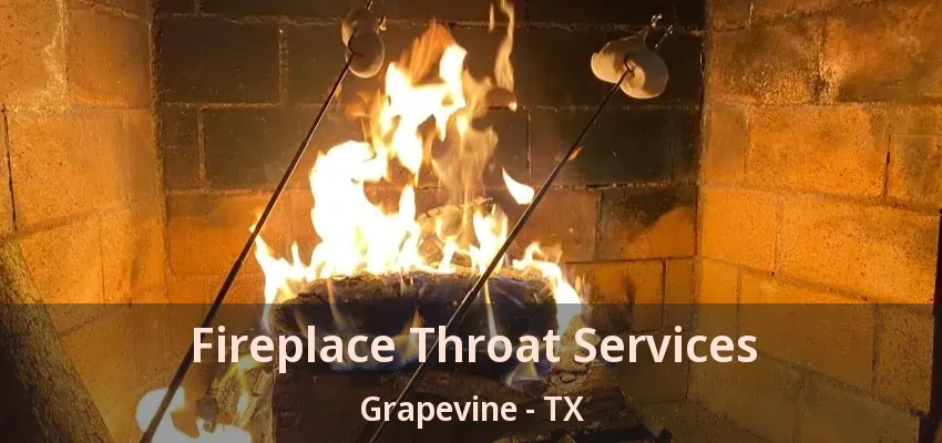 Fireplace Throat Services Grapevine - TX