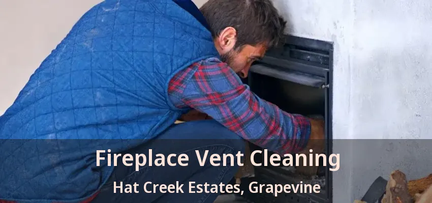 Fireplace Vent Cleaning Hat Creek Estates, Grapevine - TX