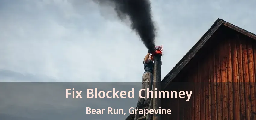 Fix Blocked Chimney Bear Run, Grapevine - TX
