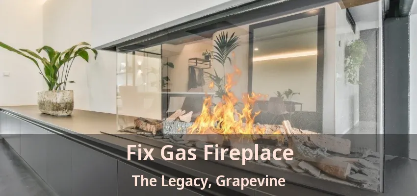 Fix Gas Fireplace The Legacy, Grapevine - TX