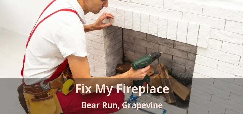 Fix My Fireplace Bear Run, Grapevine - TX