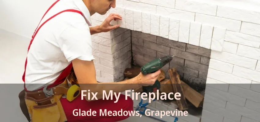 Fix My Fireplace Glade Meadows, Grapevine - TX
