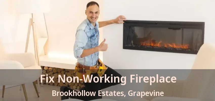 Fix Non-Working Fireplace Brookhollow Estates, Grapevine - TX