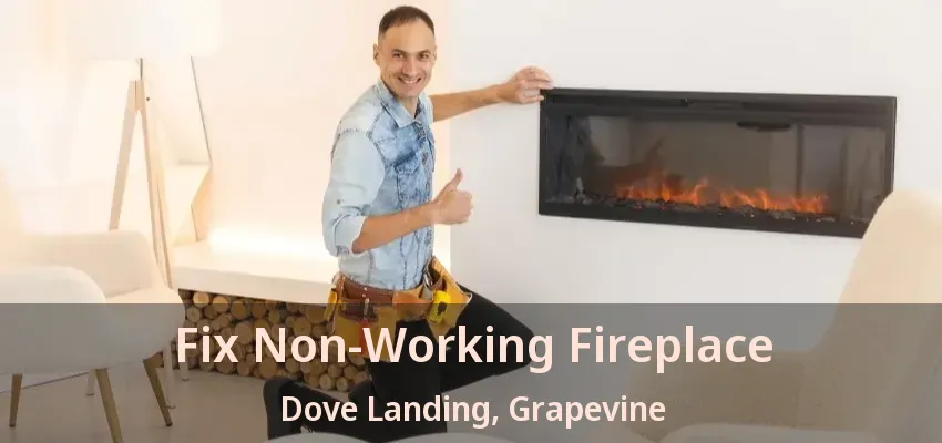 Fix Non-Working Fireplace Dove Landing, Grapevine - TX