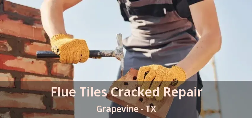 Flue Tiles Cracked Repair Grapevine - TX