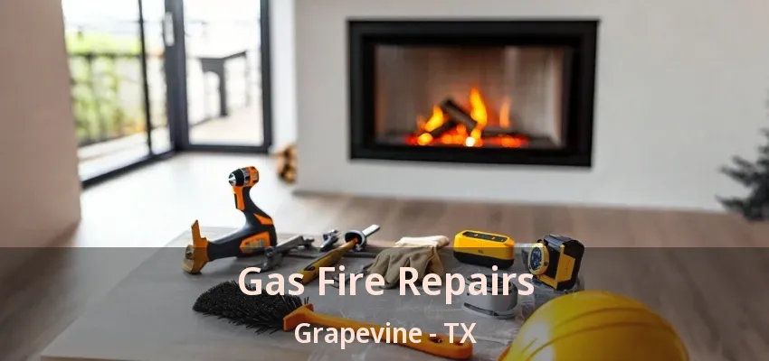 Gas Fire Repairs Grapevine - TX