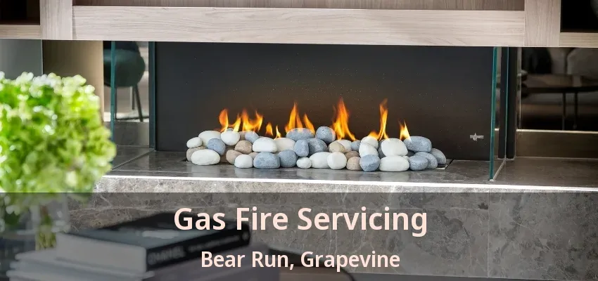 Gas Fire Servicing Bear Run, Grapevine - TX