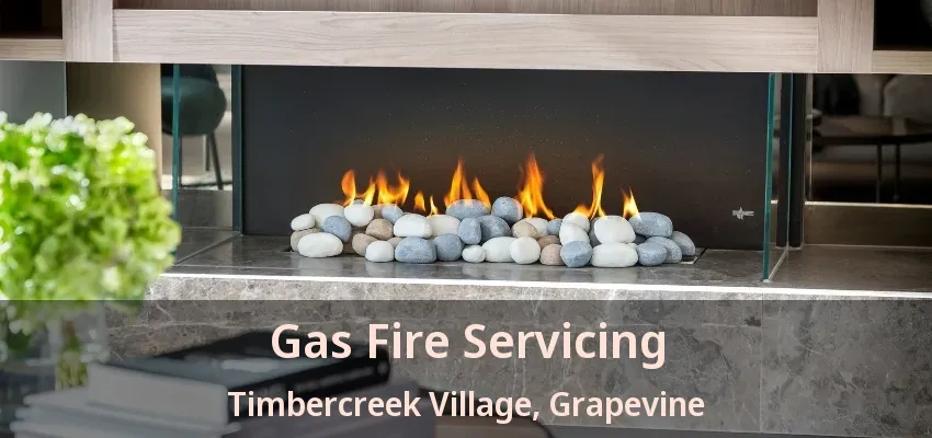 Gas Fire Servicing Timbercreek Village, Grapevine - TX
