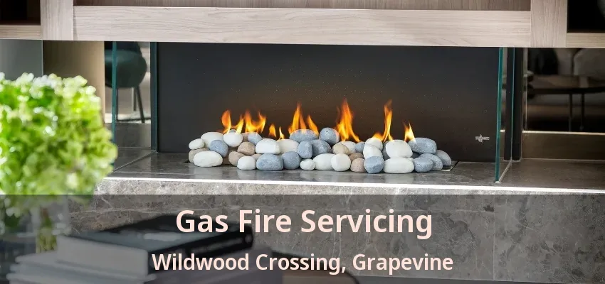 Gas Fire Servicing Wildwood Crossing, Grapevine - TX