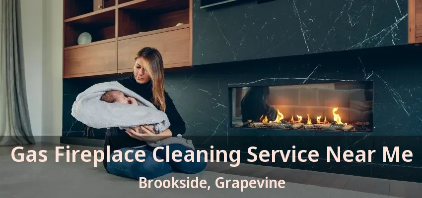 Gas Fireplace Cleaning Service Near Me Brookside, Grapevine - TX