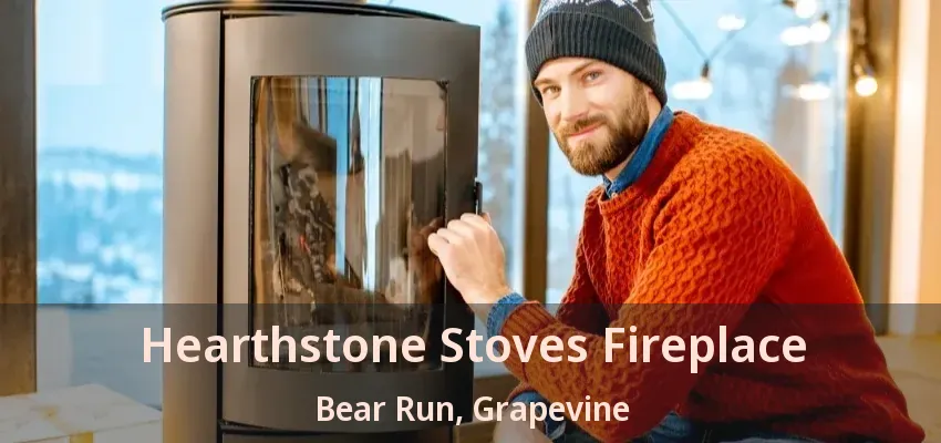 Hearthstone Stoves Fireplace Bear Run, Grapevine - TX