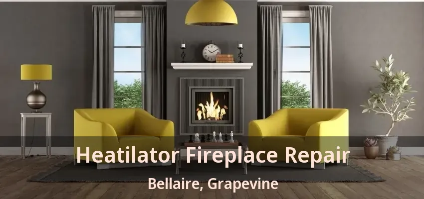 Heatilator Fireplace Repair Bellaire, Grapevine - TX