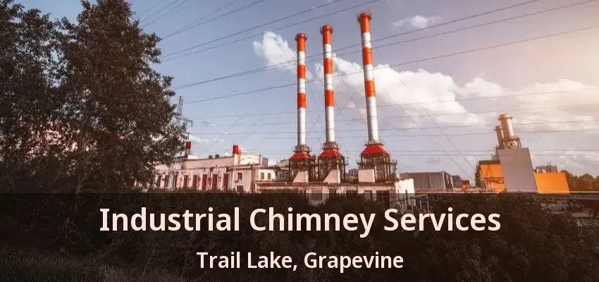 Industrial Chimney Services Trail Lake, Grapevine - TX