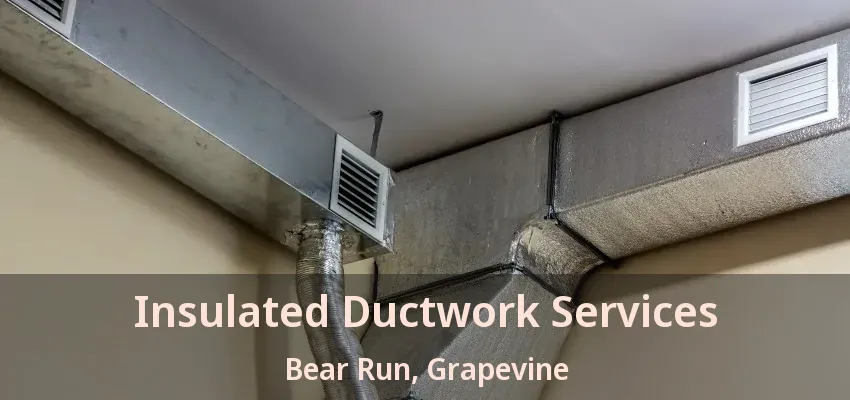 Insulated Ductwork Services Bear Run, Grapevine - TX