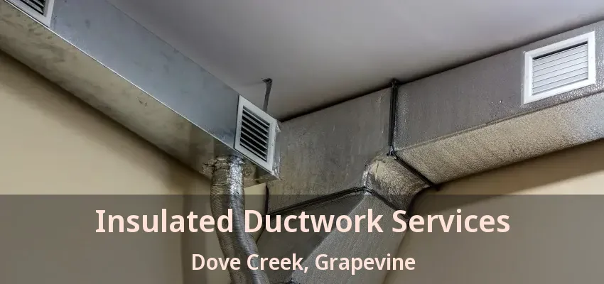 Insulated Ductwork Services Dove Creek, Grapevine - TX