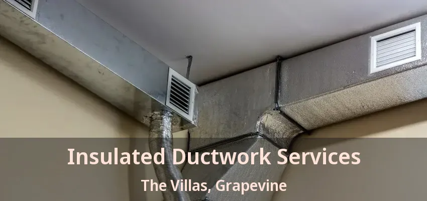 Insulated Ductwork Services The Villas, Grapevine - TX