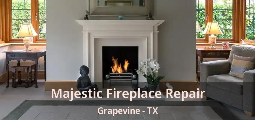 Majestic Fireplace Repair Grapevine - TX