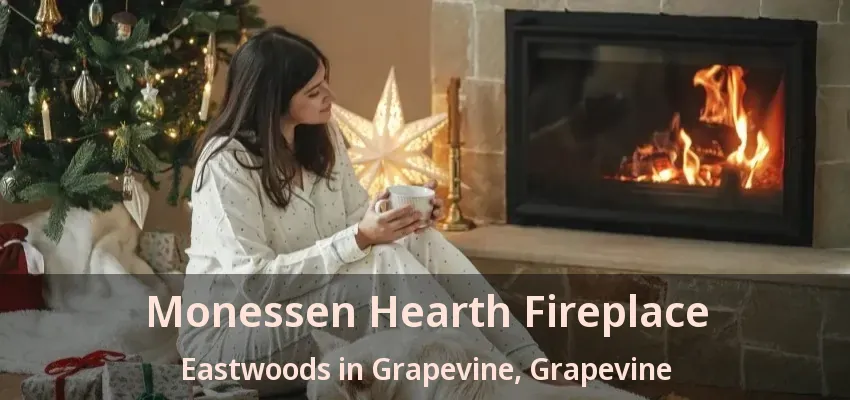 Monessen Hearth Fireplace Eastwoods in Grapevine, Grapevine - TX