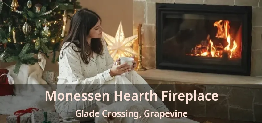 Monessen Hearth Fireplace Glade Crossing, Grapevine - TX