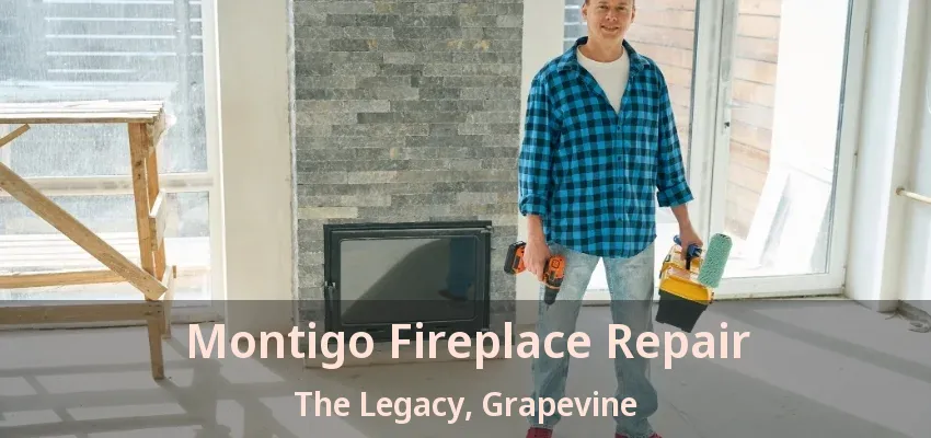 Montigo Fireplace Repair The Legacy, Grapevine - TX
