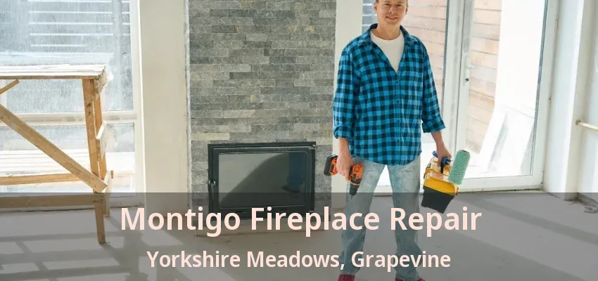 Montigo Fireplace Repair Yorkshire Meadows, Grapevine - TX