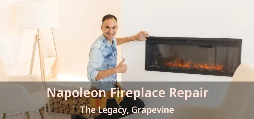 Napoleon Fireplace Repair The Legacy, Grapevine - TX