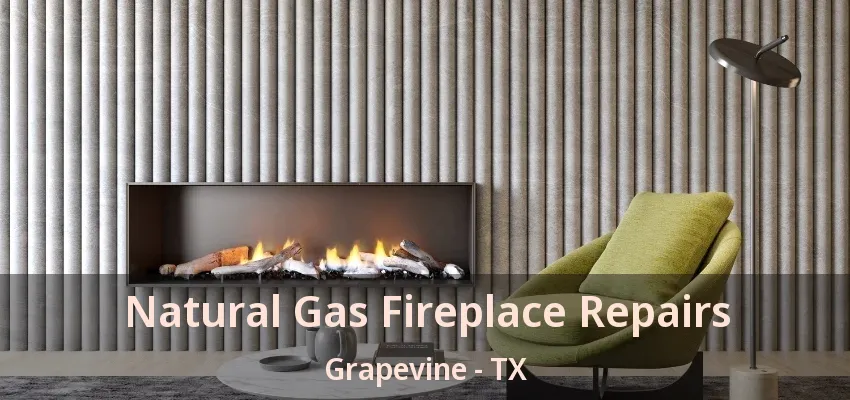 Natural Gas Fireplace Repairs Grapevine - TX