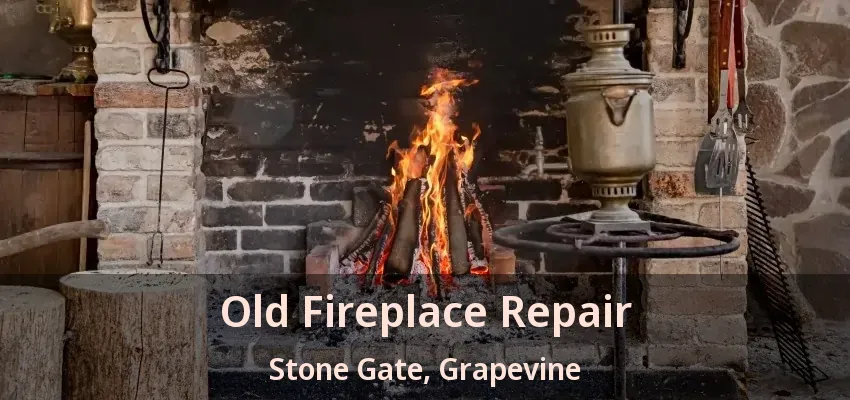 Old Fireplace Repair Stone Gate, Grapevine - TX