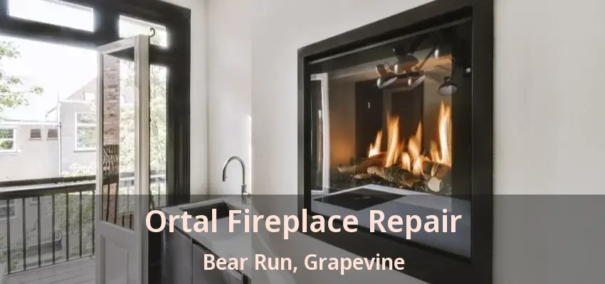 Ortal Fireplace Repair Bear Run, Grapevine - TX