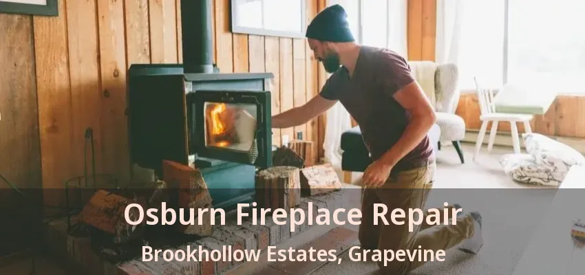 Osburn Fireplace Repair Brookhollow Estates, Grapevine - TX