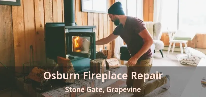 Osburn Fireplace Repair Stone Gate, Grapevine - TX