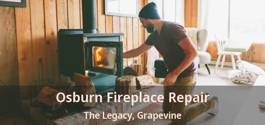 Osburn Fireplace Repair The Legacy, Grapevine - TX