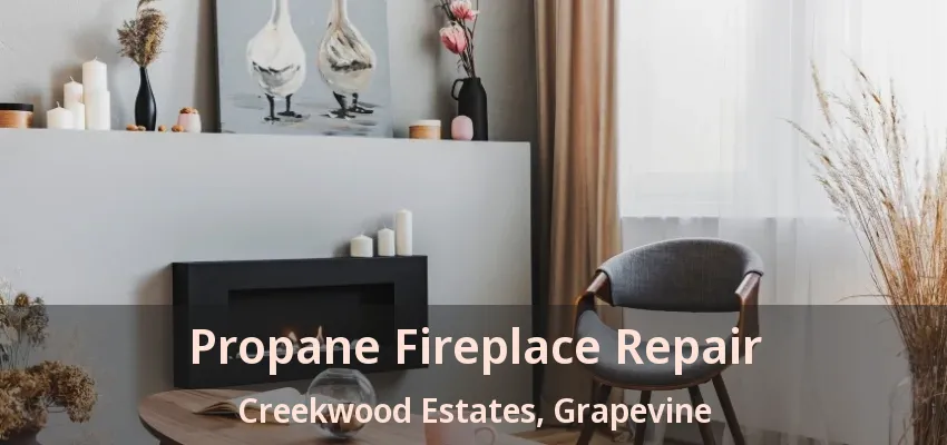 Propane Fireplace Repair Creekwood Estates, Grapevine - TX