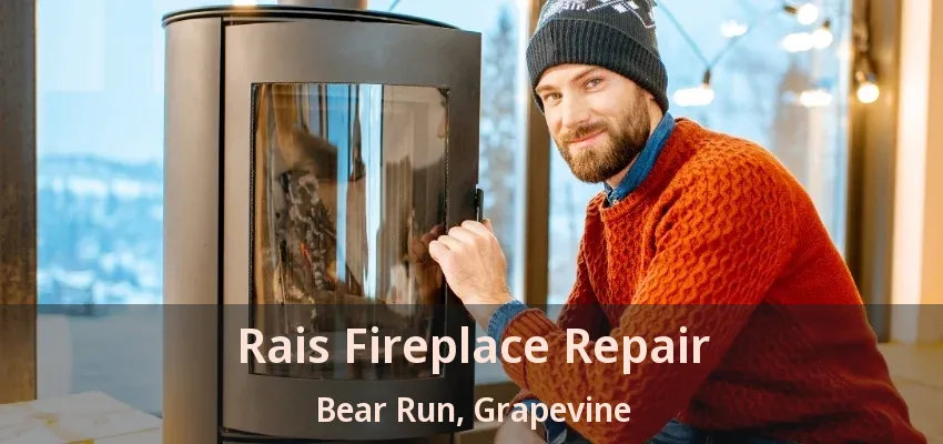 Rais Fireplace Repair Bear Run, Grapevine - TX