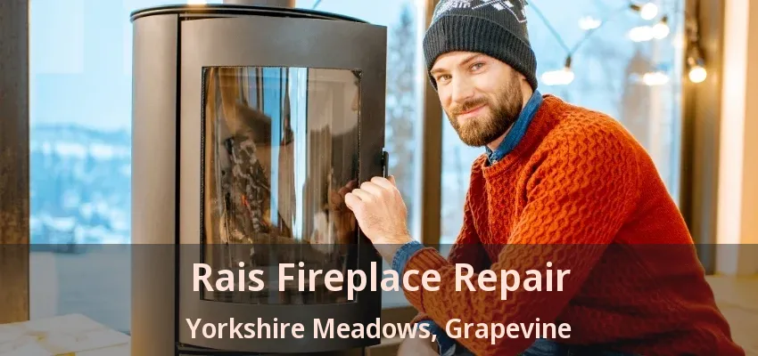 Rais Fireplace Repair Yorkshire Meadows, Grapevine - TX
