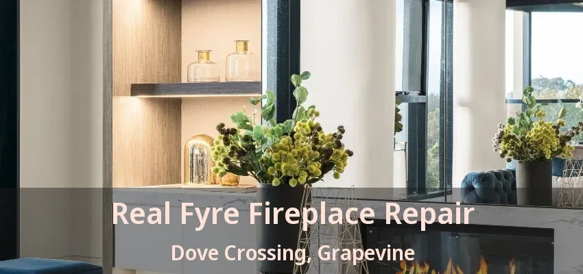 Real Fyre Fireplace Repair Dove Crossing, Grapevine - TX