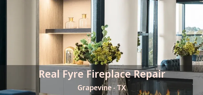 Real Fyre Fireplace Repair Grapevine - TX