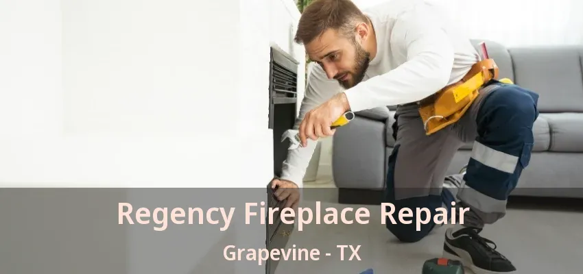 Regency Fireplace Repair Grapevine - TX